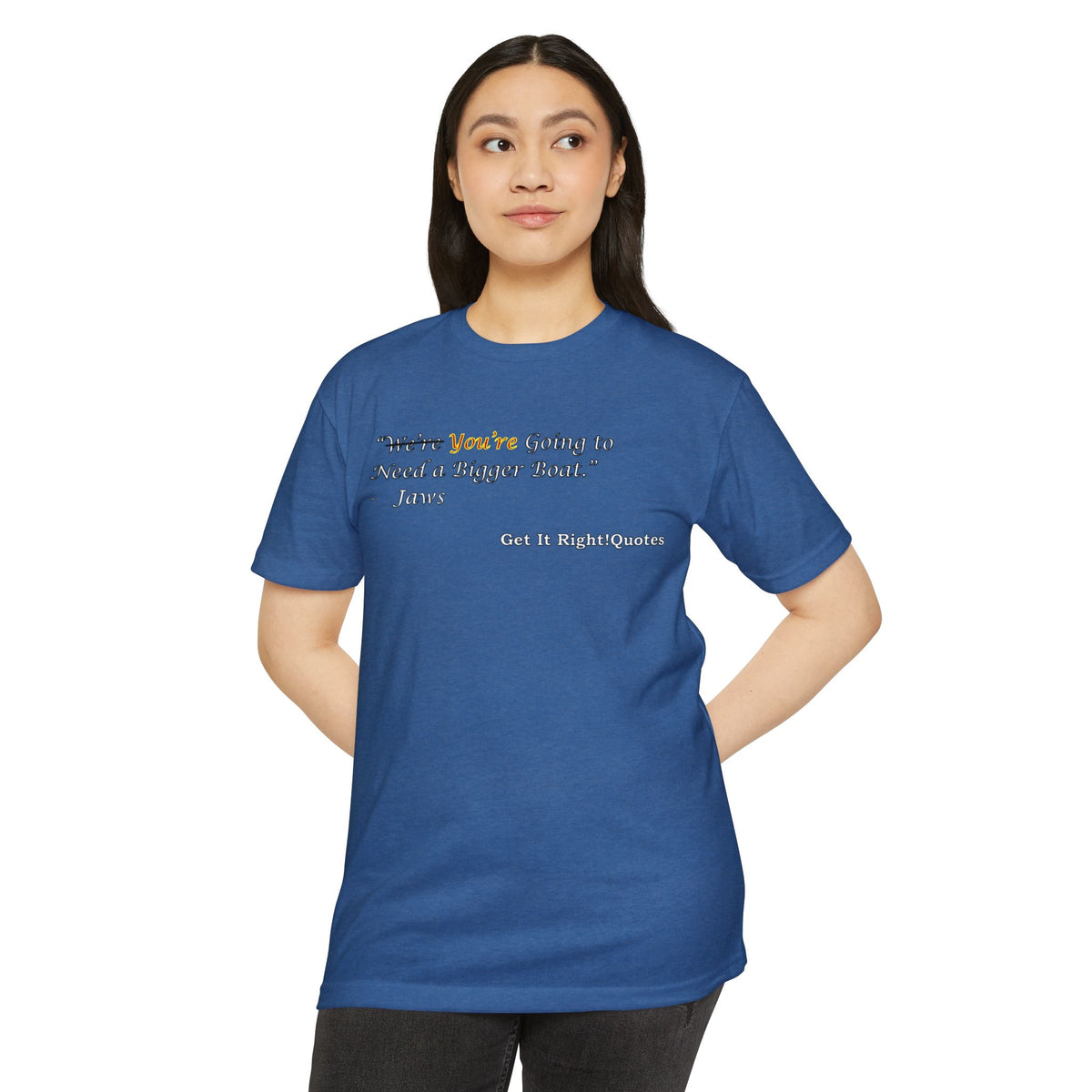 You're Going To Need A Bigger Quote T-Shirt