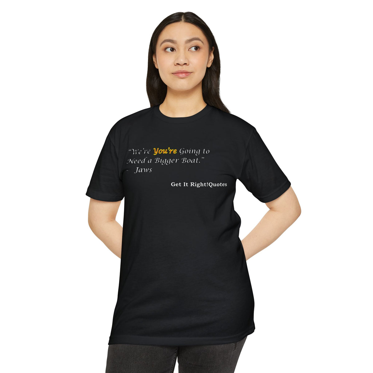 You're Going To Need A Bigger Quote T-Shirt