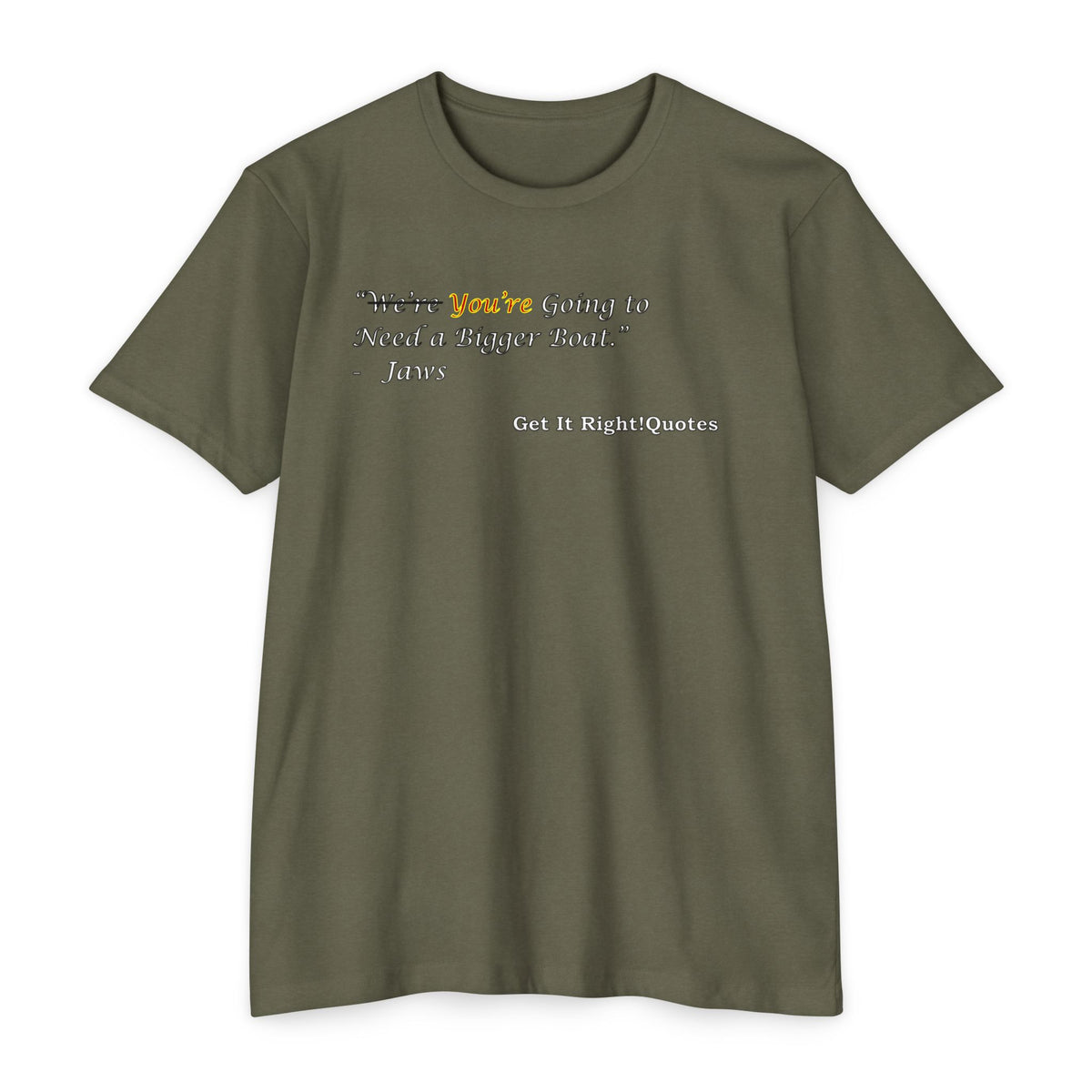 You're Going To Need A Bigger Quote T-Shirt