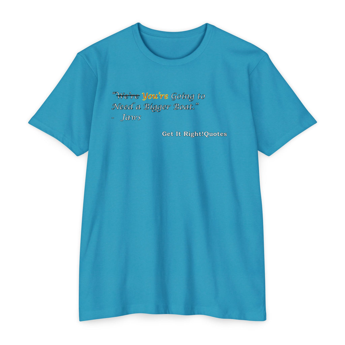 You're Going To Need A Bigger Quote T-Shirt