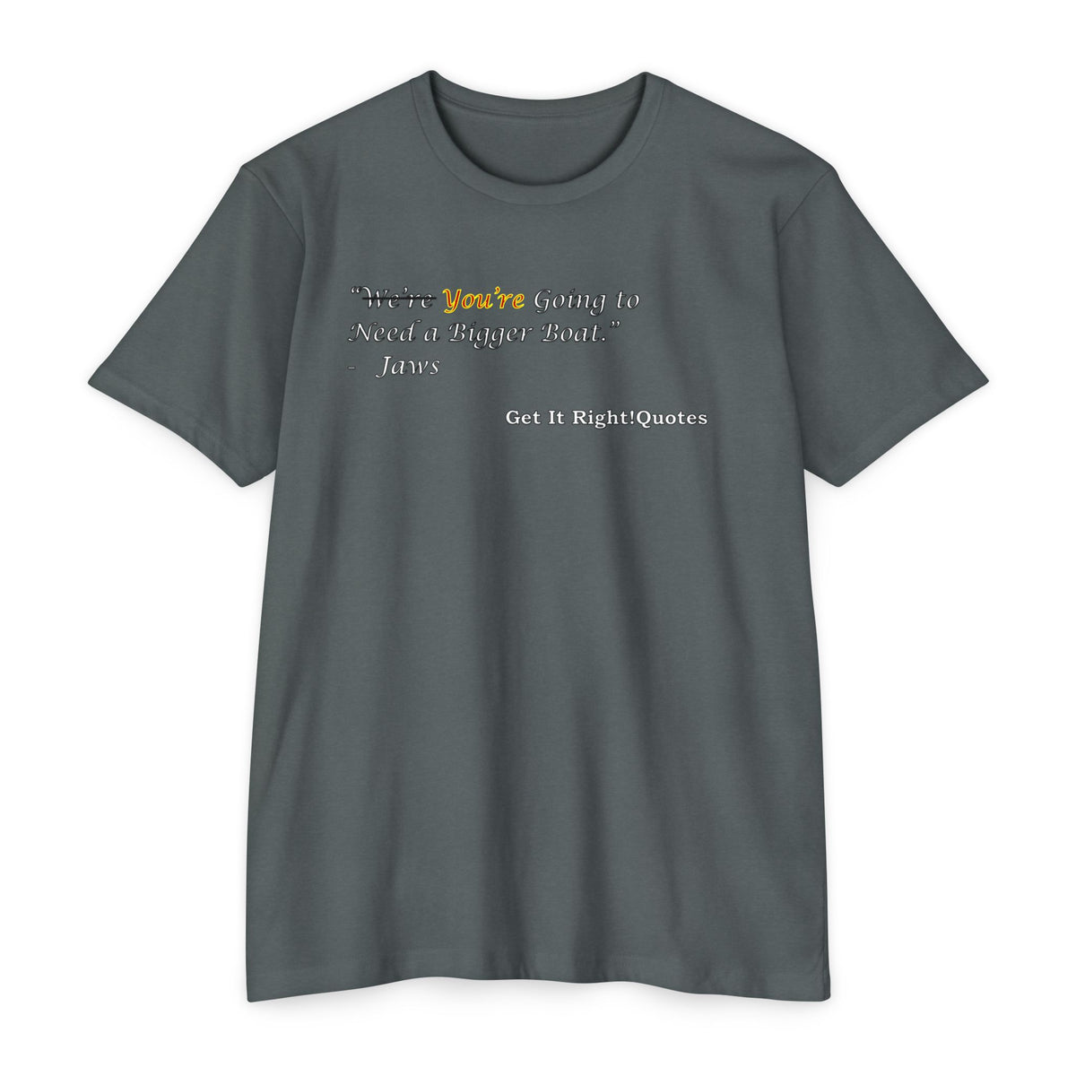 You're Going To Need A Bigger Quote T-Shirt