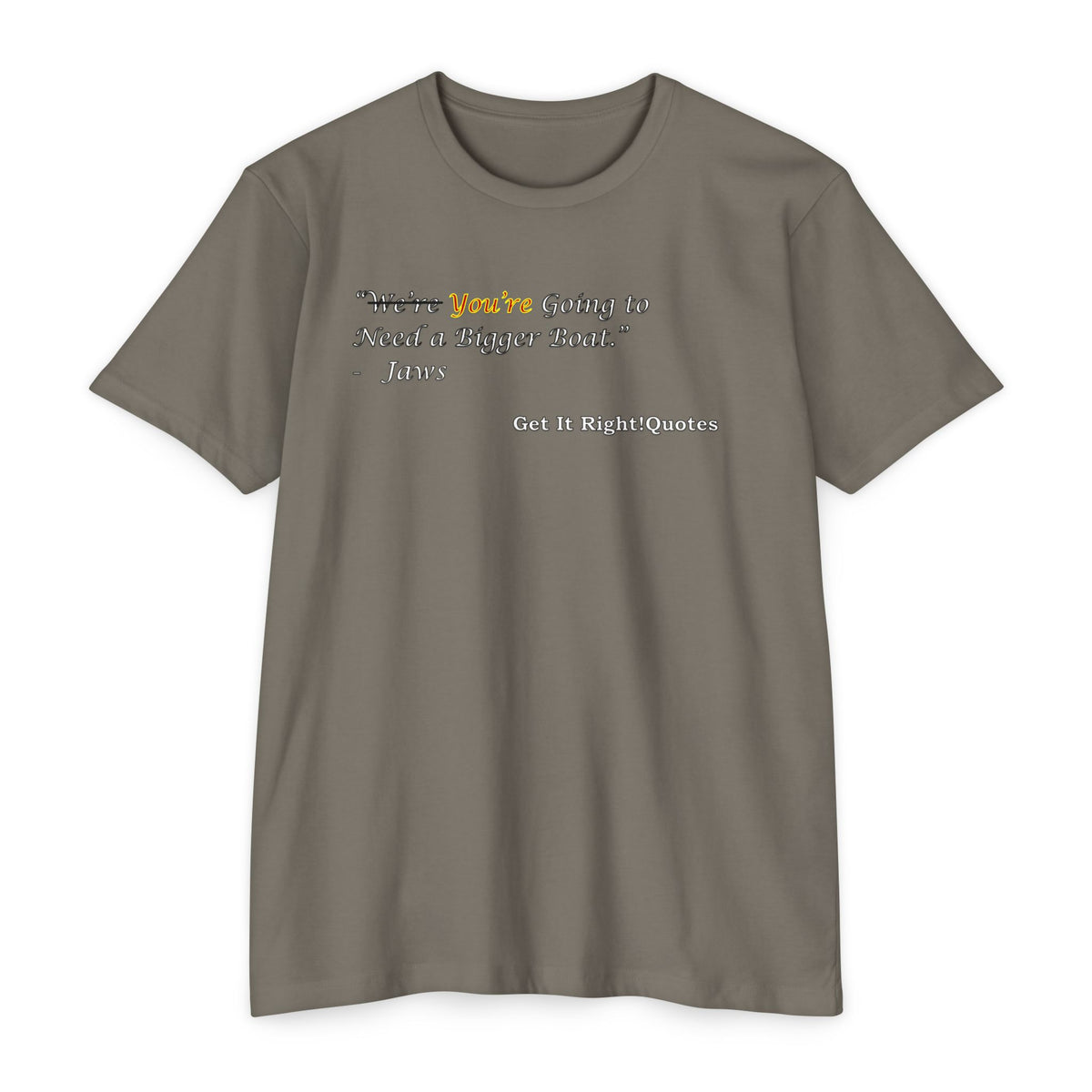 You're Going To Need A Bigger Quote T-Shirt