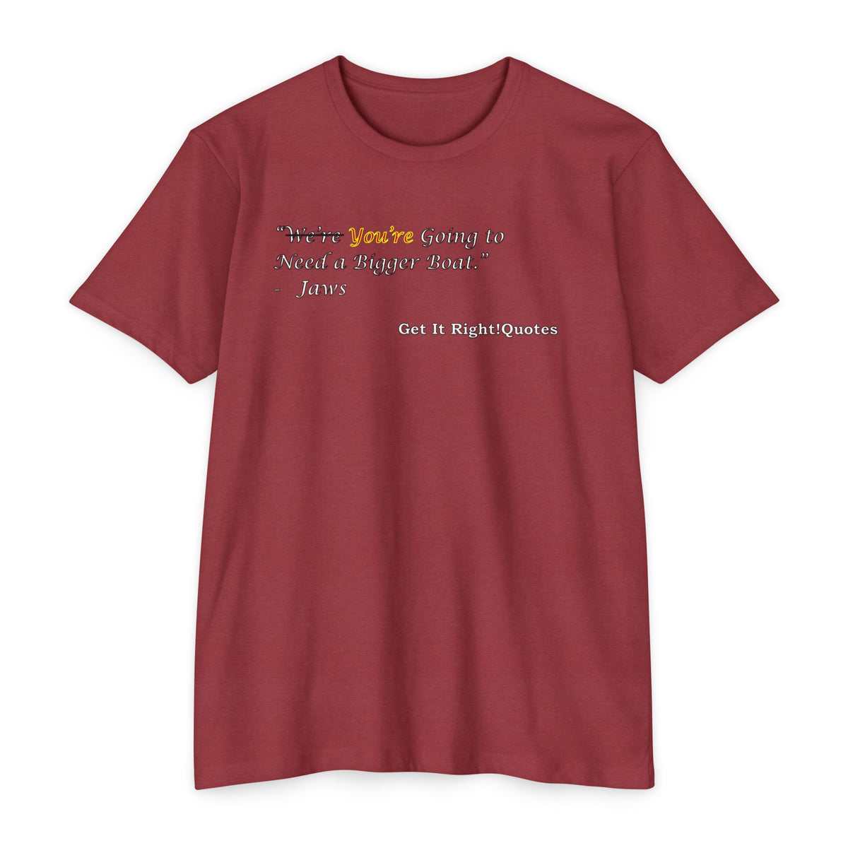 You're Going To Need A Bigger Quote T-Shirt
