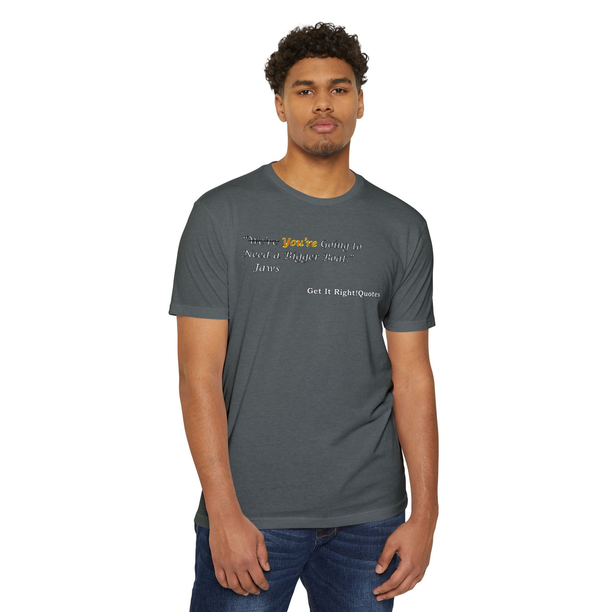 You're Going To Need A Bigger Quote T-Shirt