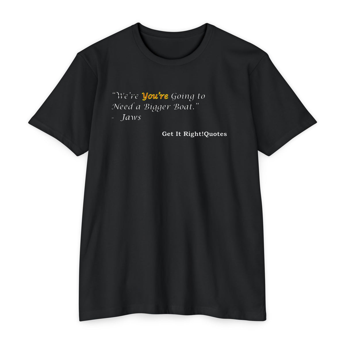 You're Going To Need A Bigger Quote T-Shirt
