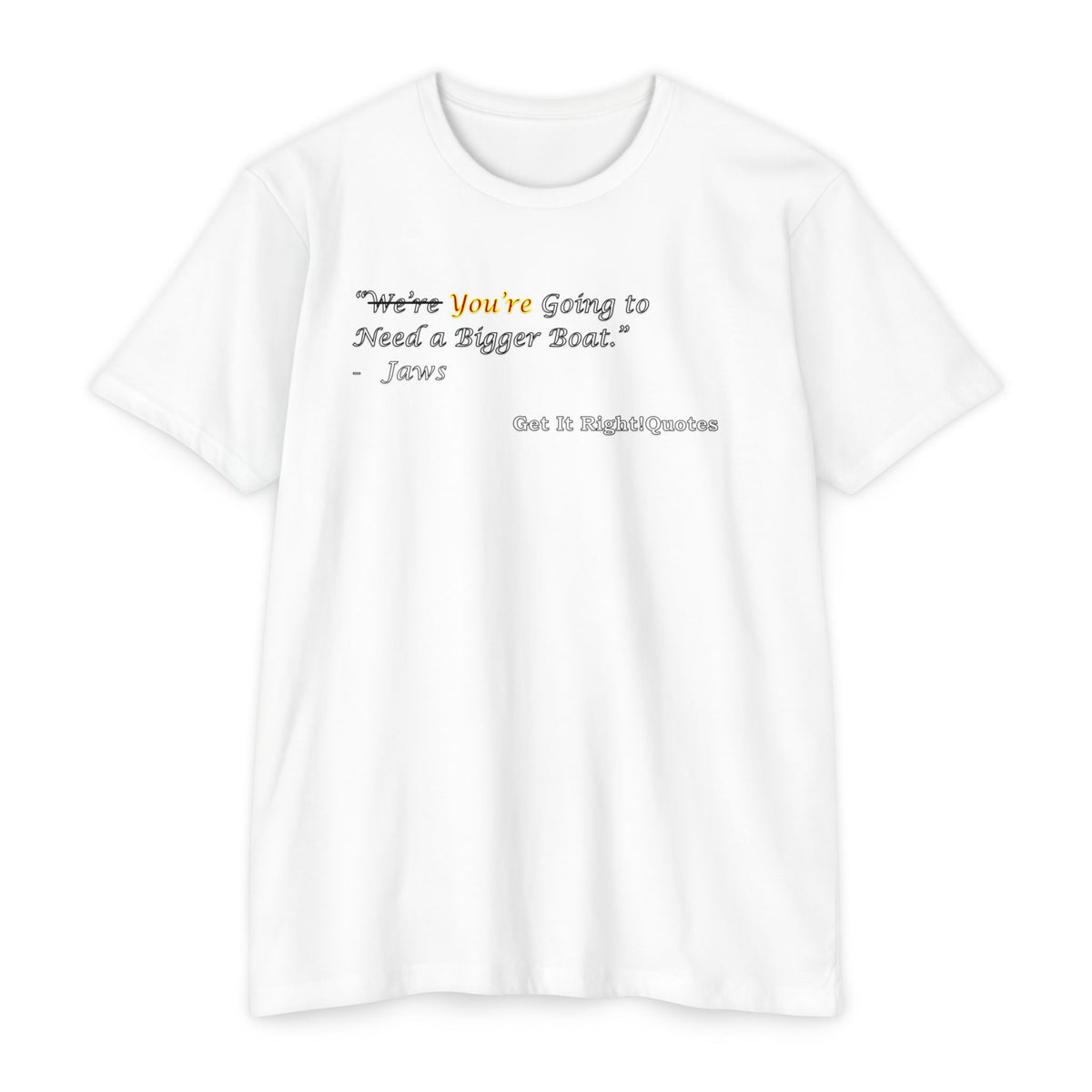 You're Going To Need A Bigger Quote T-Shirt